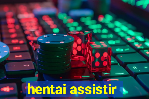 hentai assistir